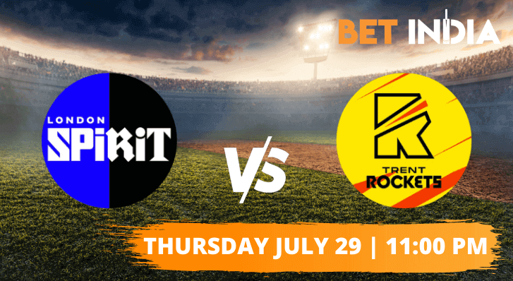 London Spirit vs Trent Rockets Betting Tips & Predictions July 29th 2021