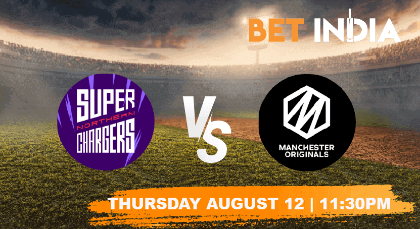 Northern Superchargers vs Manchester Originals Betting Tips & Predictions The Hundred 2021
