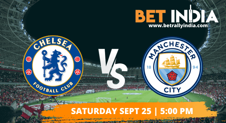 Chelsea vs Manchester City Betting Tips & Predictions EPL 2021