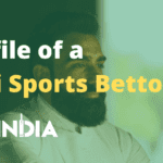 Profile of a Desi Sports Bettor