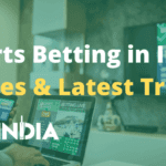 Sports Betting in India: Tastes and Latest Trends