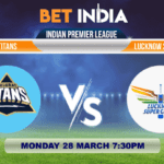 Gujarat Titans vs Lucknow Super Giants Betting Tips & Predictions IPL 2022