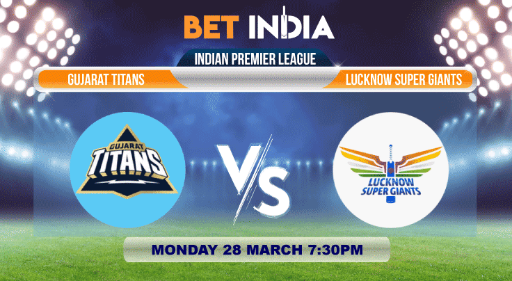 Gujarat Titans vs Lucknow Super Giants Betting Tips & Predictions IPL 2022